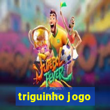 triguinho jogo